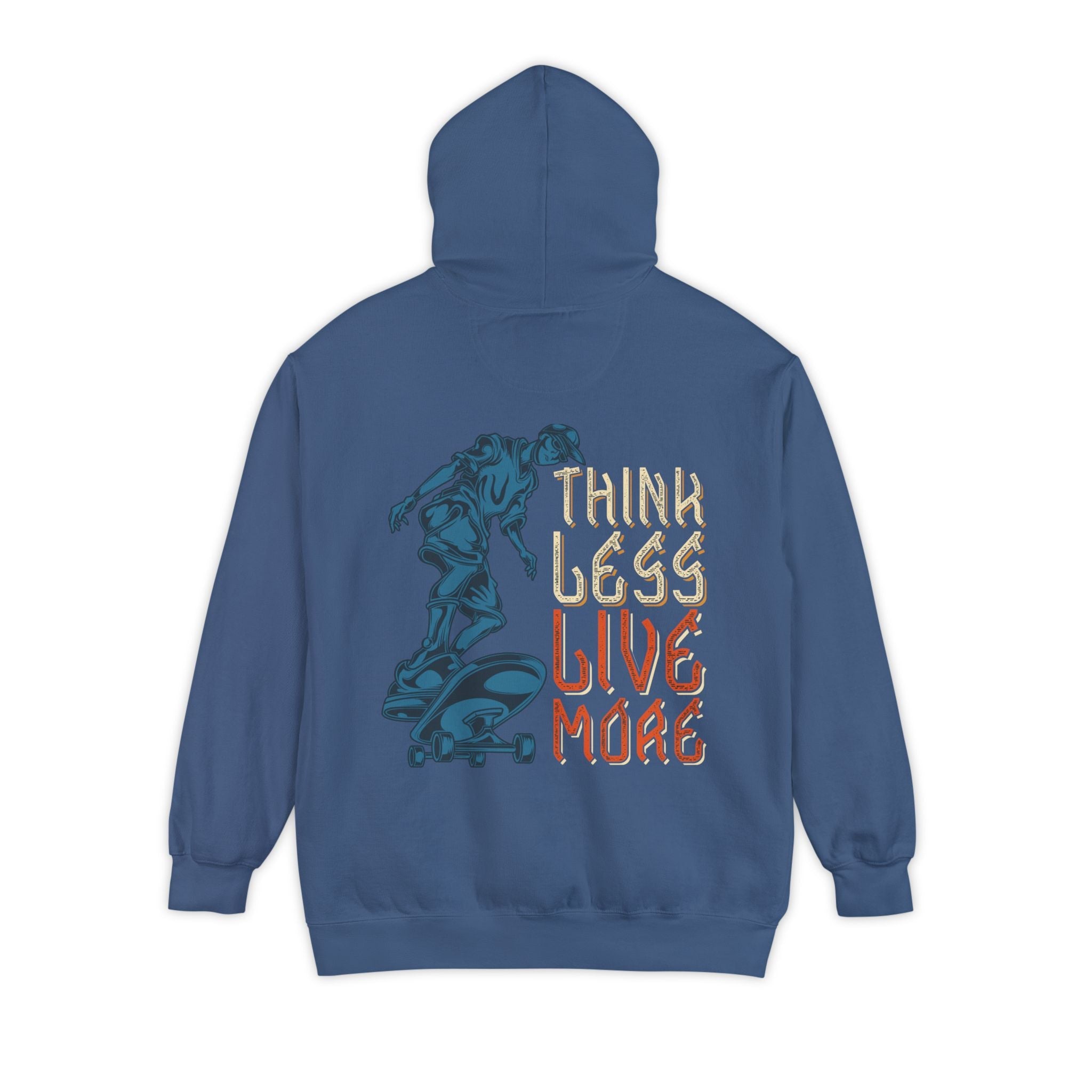 Think Less Live More Hoodie — Skateboarder Graphic Garment-Dyed Pullover Printify
