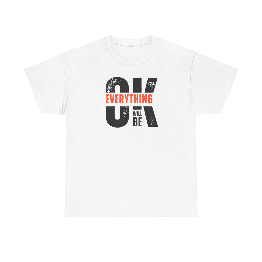 OK Everything Will Be OK Graphic Tee — Inspirational Positive Message T-Shirt Printify
